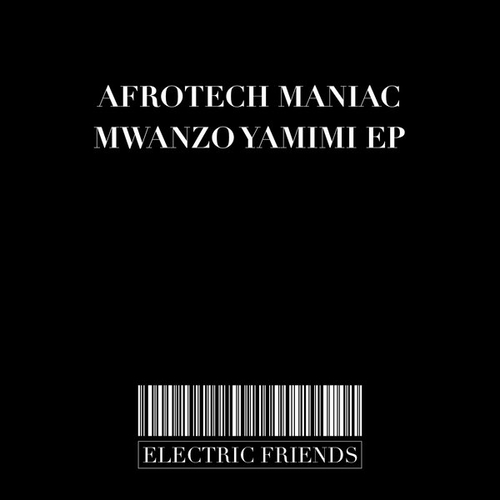 Afrotech Maniac - Mwanzo Yamimi EP [EFM289]